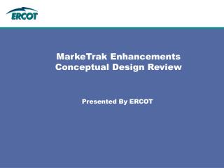 MarkeTrak Enhancements Conceptual Design Review