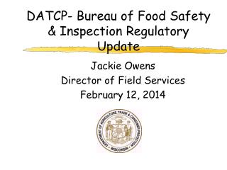 DATCP- Bureau of Food Safety &amp; Inspection Regulatory Update