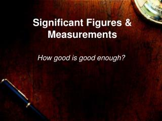 Significant Figures &amp; Measurements