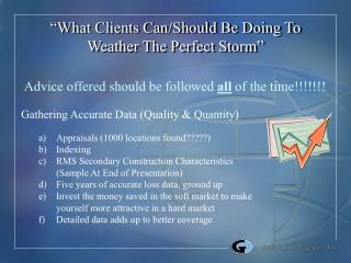 “What Clients Can/Should Be Doing To Weather The Perfect Storm”