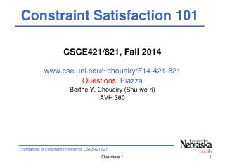 CSCE421/821, Fall 2014 cse.unl/~choueiry/F14-421-821 Questions : Piazza