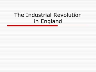 The Industrial Revolution in England