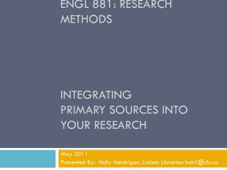 Engl 881: research methods integrating primary sources into your research