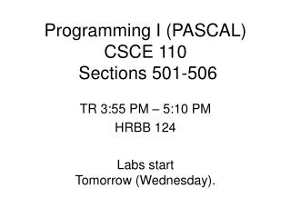 Programming I (PASCAL) CSCE 110 Sections 501-506