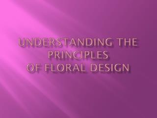 Understanding the Principles of Floral Design