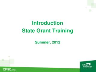 Introduction State Grant Training Summer, 2012