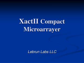 XactII Compact Microarrayer