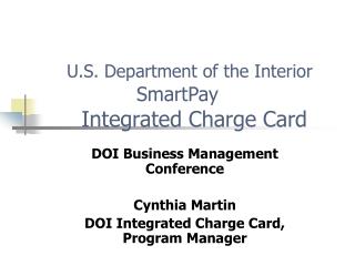 U.S. Department of the Interior SmartPay Integrated Charge Card