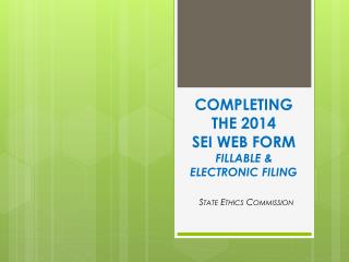 Completing the 2014 SEI Web Form Fillable &amp; Electronic Filing