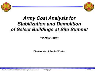 Army Cost Analysis for Stabilization and Demolition of Select Buildings at Site Summit 12 Nov 2008