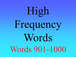 High Frequency Words Words 901-1000