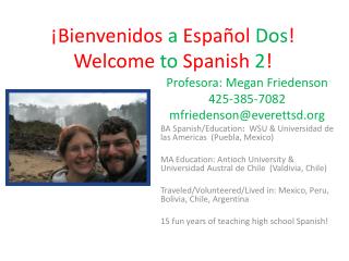 ¡ Bienvenidos a Español Dos ! Welcome to Spanish 2 !