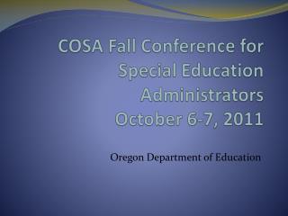 COSA Fall Conference for Special Education Administrators October 6-7, 2011