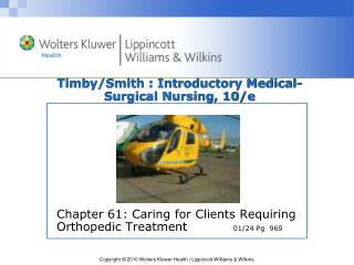 Timby /Smith : Introductory Medical-Surgical Nursing, 10/e