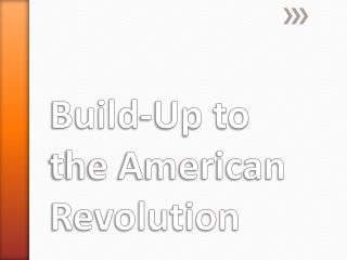 Build-Up to the American Revolution