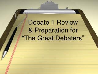 Debate 1 Review &amp; Preparation for “The Great Debaters”