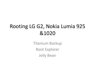 Rooting LG G2, Nokia Lumia 925 &amp;1020