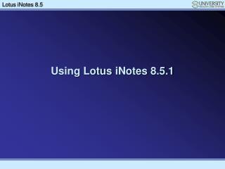 Using Lotus iNotes 8.5.1