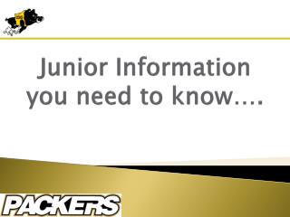 Junior Information you need to know….