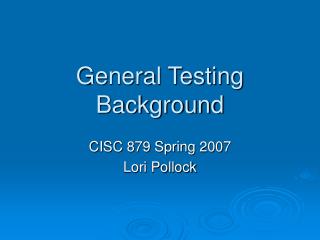 General Testing Background