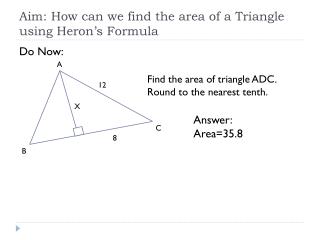 Aim: How can we find the area of a Triangle using Heron’s Formula