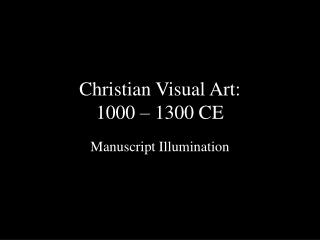 Christian Visual Art: 1000 – 1300 CE