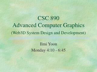 CSC 890 Advanced Computer Graphics (Web3D System Design and Development)