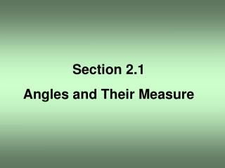 Section 2.1 Angles and Their Measure