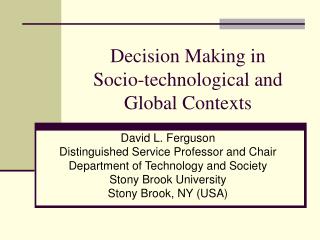 Decision Making in Socio-technological and Global Contexts