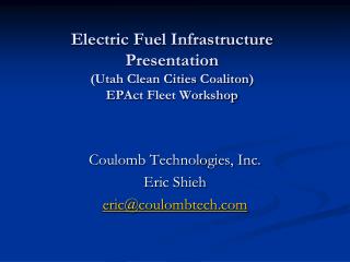 Electric Fuel Infrastructure Presentation (Utah Clean Cities Coaliton ) EPAct Fleet Workshop