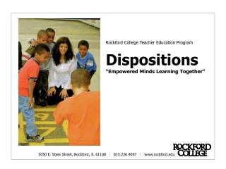 Rockford College Teacher Education Program Dispositions “Empowered Minds Learning Together”