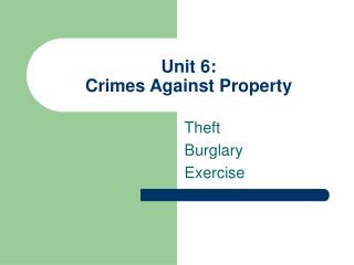 Unit 6: Crimes Against Property