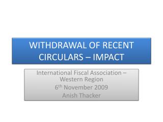 WITHDRAWAL OF RECENT CIRCULARS – IMPACT