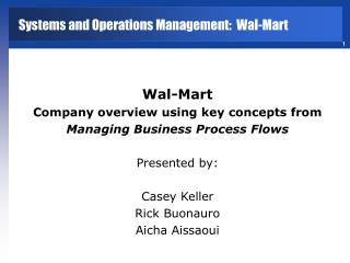 Wal-Mart Company overview using key concepts from Managing Business Process Flows Presented by: