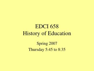 EDCI 658 History of Education