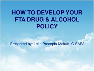 HOW TO DEVELOP YOUR FTA DRUG & ALCOHOL POLICY