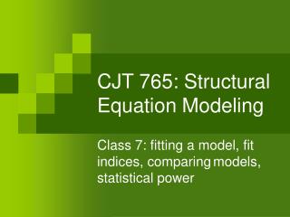 CJT 765: Structural Equation Modeling