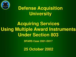Acquiring Services Using Multiple Award Instruments Under Section 803 DFARS Case 2001-D017