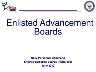 Enlisted Advancement Boards Navy Personnel Command Enlisted Selection Boards (PERS-803) June 2013