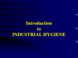 Introduction to INDUSTRIAL HYGIENE