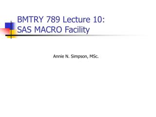 BMTRY 789 Lecture 10: SAS MACRO Facility