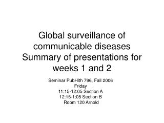 Global surveillance of communicable diseases Summary of presentations for weeks 1 and 2
