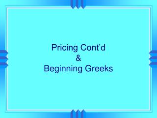 Pricing Cont’d &amp; Beginning Greeks