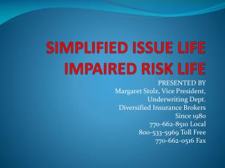 SIMPLIFIED ISSUE LIFE IMPAIRED RISK LIFE