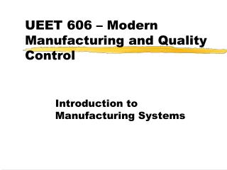 UEET 606 – Modern Manufacturing and Quality Control