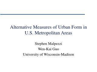 Alternative Measures of Urban Form in U.S. Metropolitan Areas