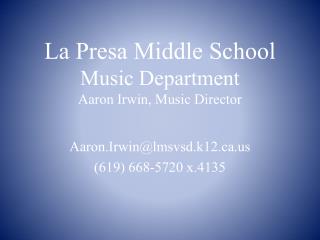 La Presa Middle School Music Department Aaron Irwin, Music Director