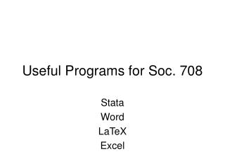 Useful Programs for Soc. 708