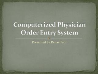 Computerized Physician Order Entry System