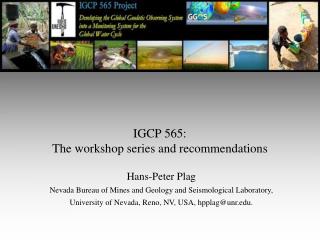 IGCP 565: The workshop series and recommendations